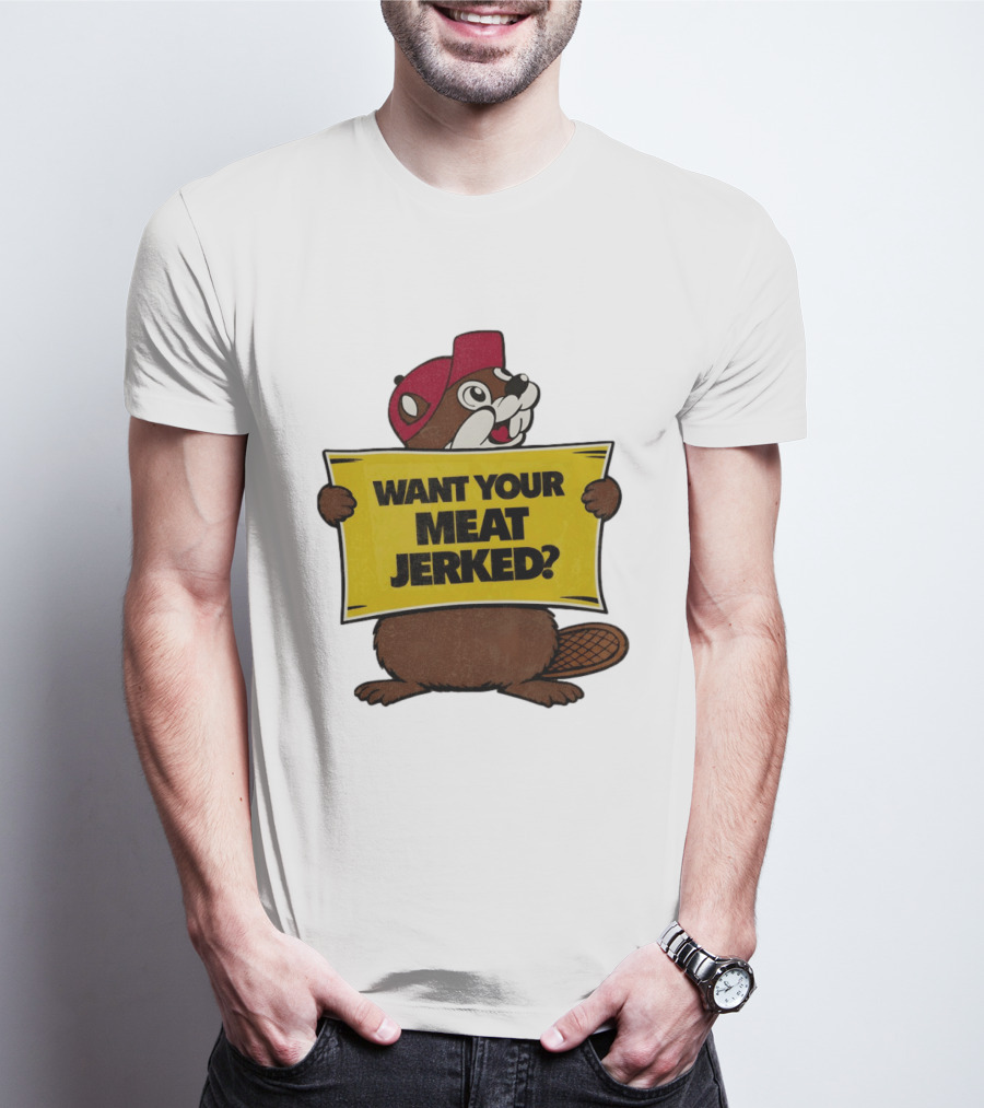 Buc Ee's Beaver Want Your Meat Jerked Sign Bold Text Red Cap T-Shirt
