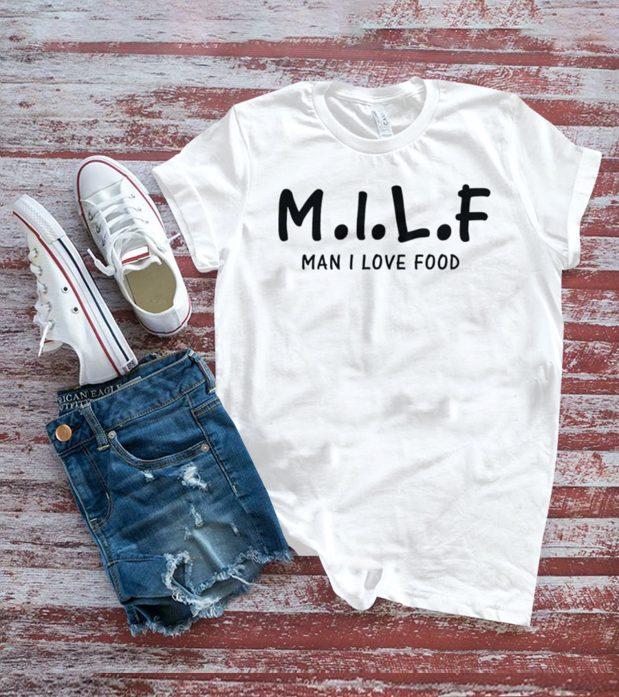 M.I.L.F Man I Love Food T-Shirt