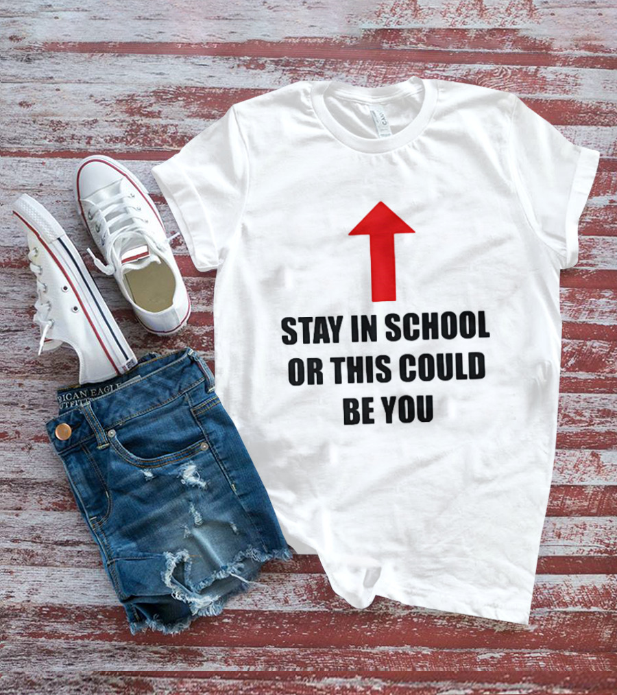 Stay In School Or This Could Be You Red Arrow T-Shirt