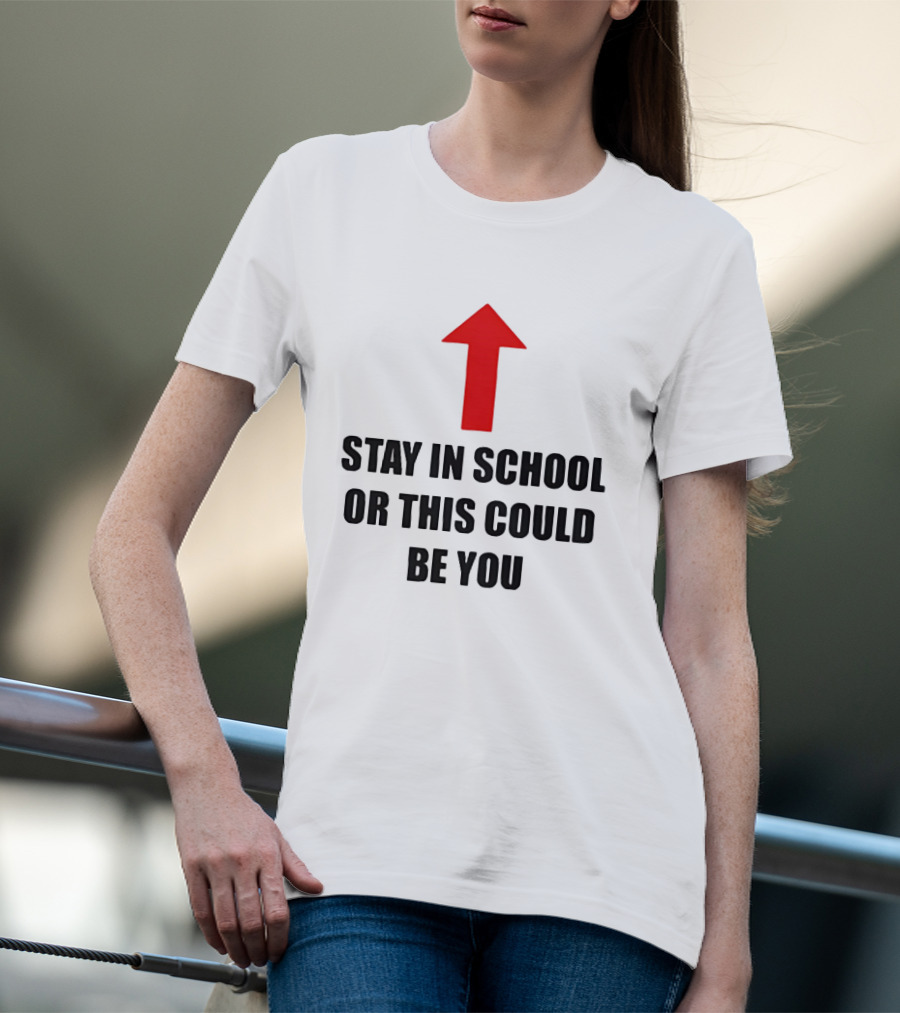Stay In School Or This Could Be You Red Arrow T-Shirt
