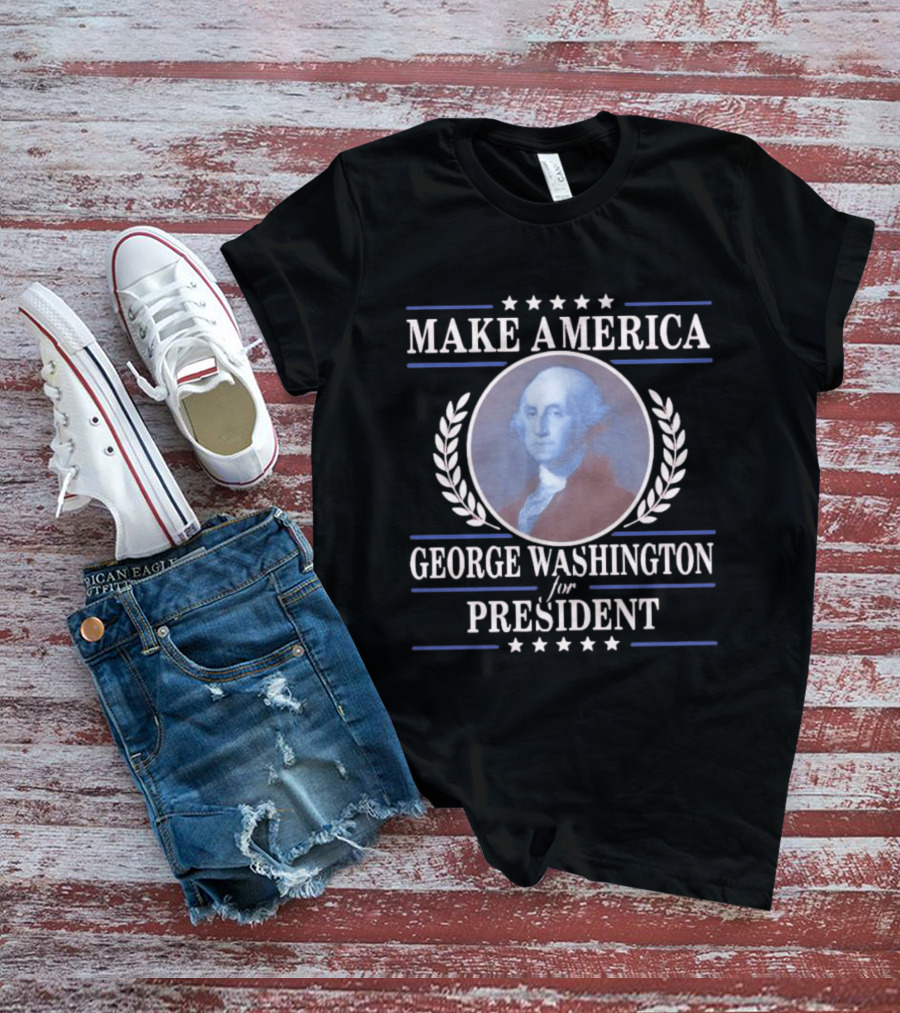 Make America George Washington For President Patriotic Stars And Laurels T-Shirt