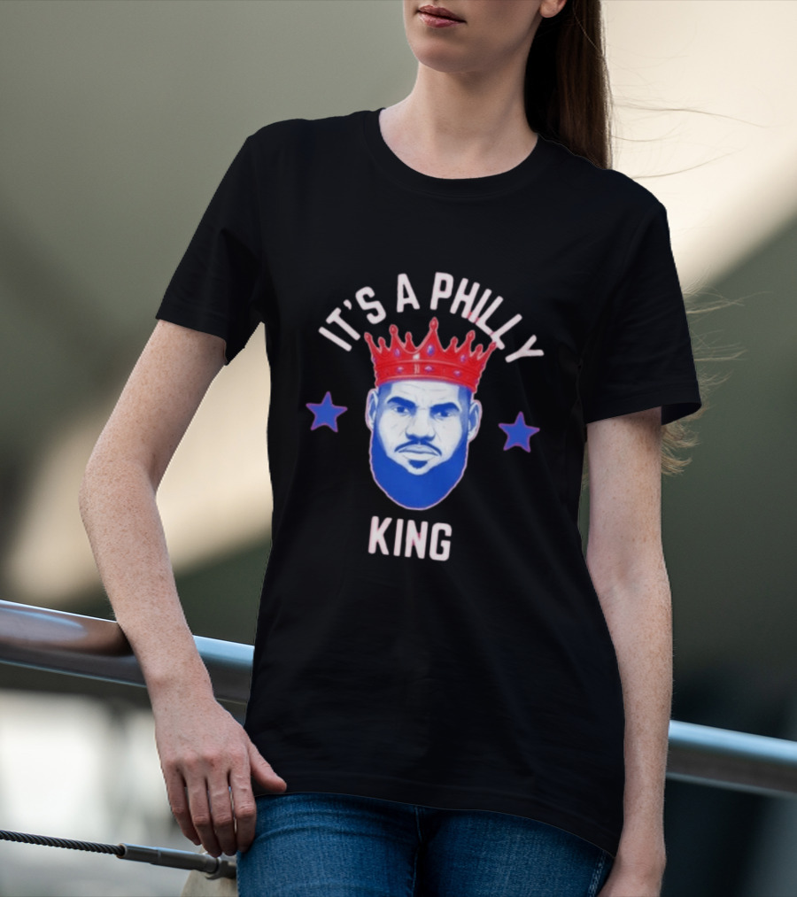 Lebron James It's A Philly King Philadelphia 76ers T-Shirt