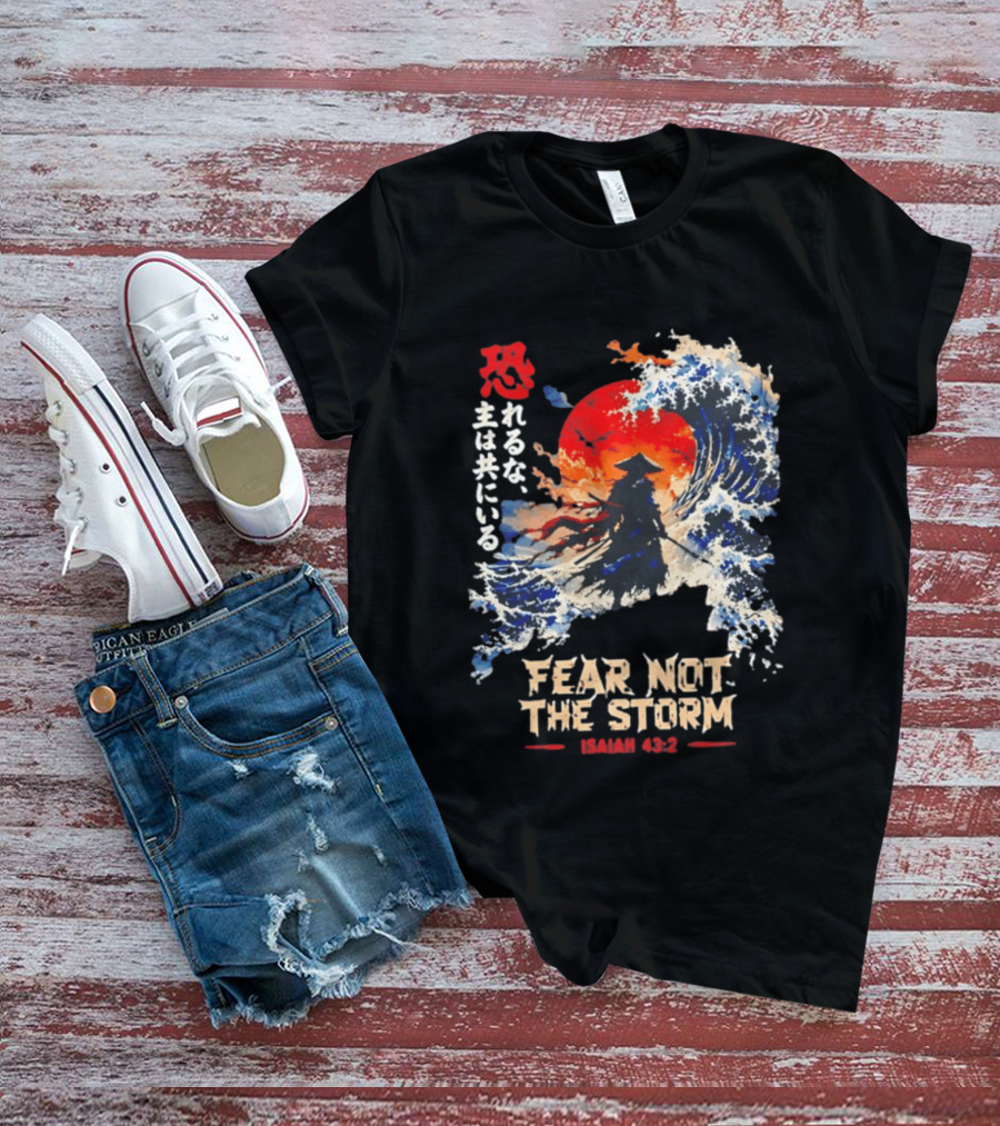 Samurai Ocean Scene Fear Not The Storm Isaiah 43:2 T-Shirt