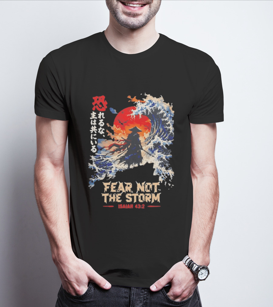 Samurai Ocean Scene Fear Not The Storm Isaiah 43:2 T-Shirt