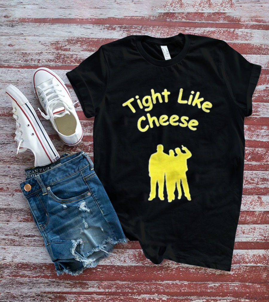 Tight Like Cheese Friendship Trio T-Shirt