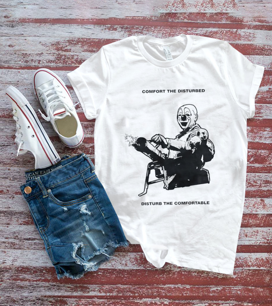 Comfort The Disturbed Disturb The Comfortable Clown With Chaotic Cannon T-Shirt