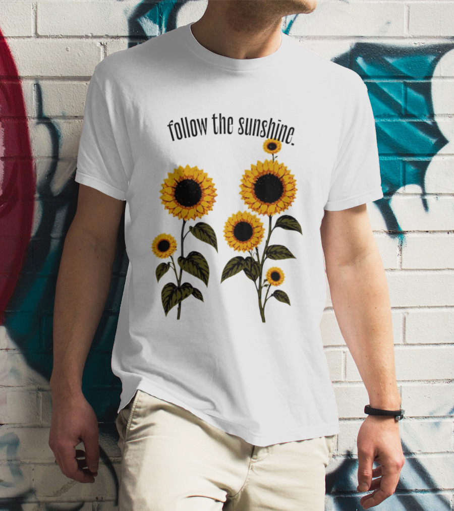 Follow The Sunshine Sunflowers T-Shirt