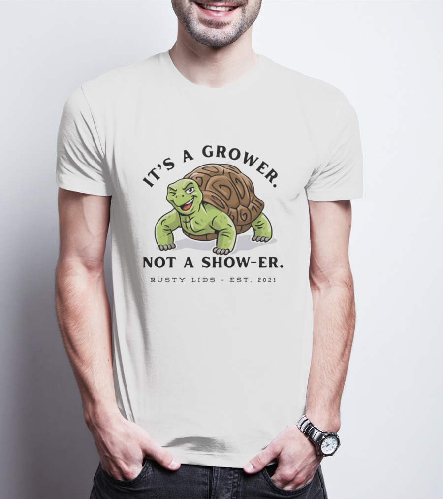 It's A Grower Not A Show Er Turtle Rusty Lids Est 2021 T-Shirt