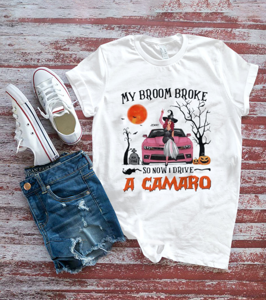 My Broom Broke So Now I Drive A Camaro Halloween Witch T-Shirt