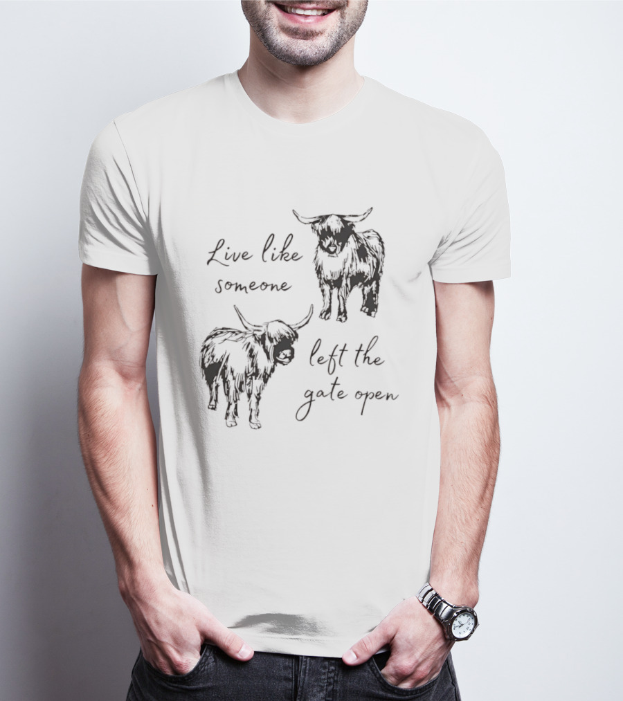 Live Like Someone Left The Gate Open Highland Cow T-Shirt