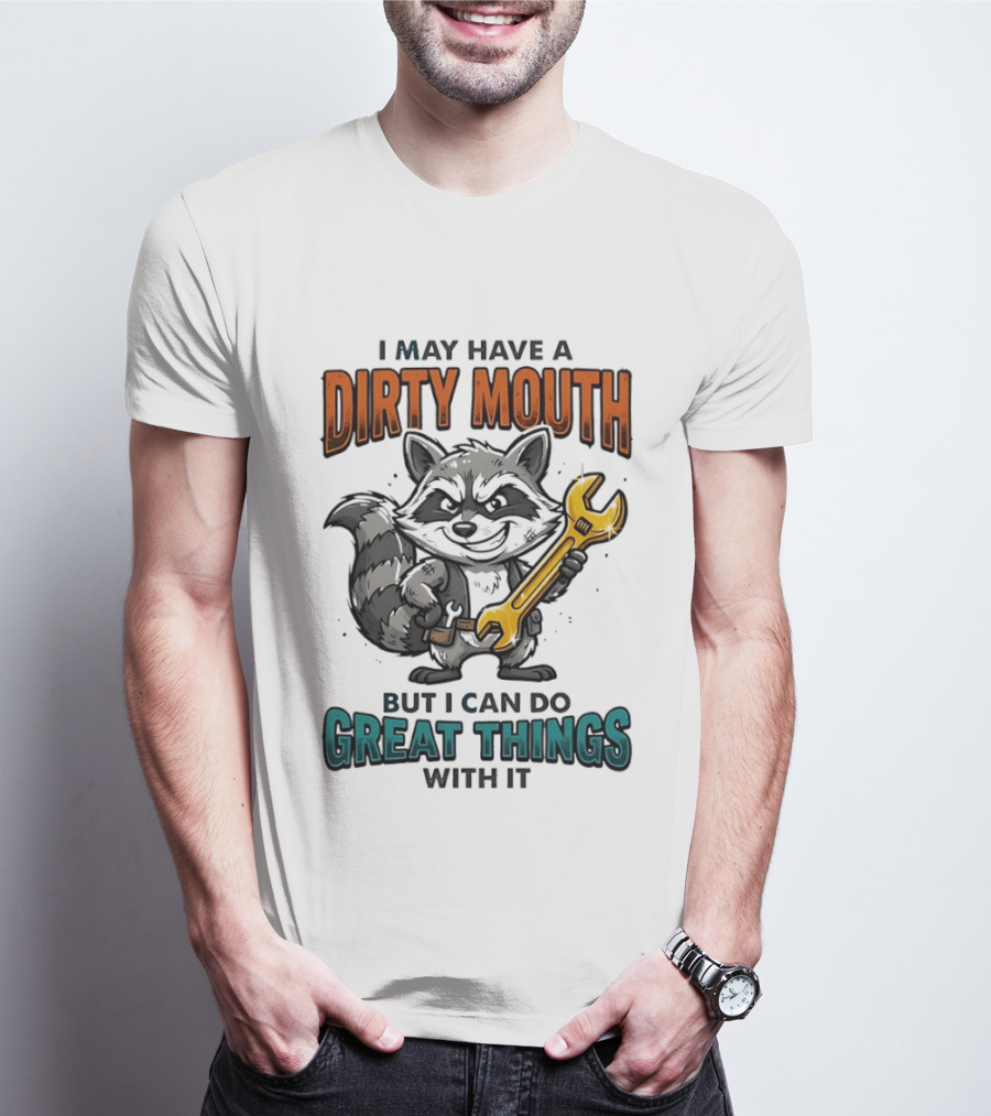 Raccoon I May Have A Dirty Mouth But I Can Do Great Things With It Wrench T-Shirt