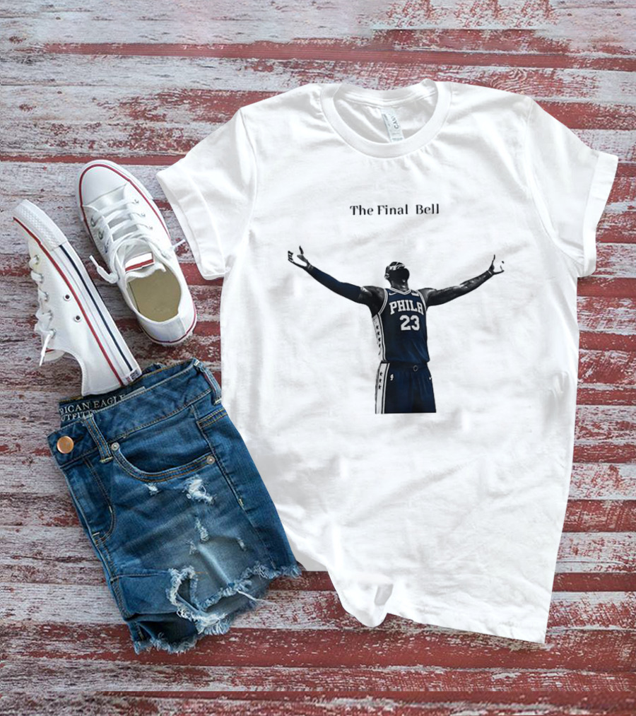 The Final Bell PHILA 23 Philadelphia 76ers NBA T-Shirt