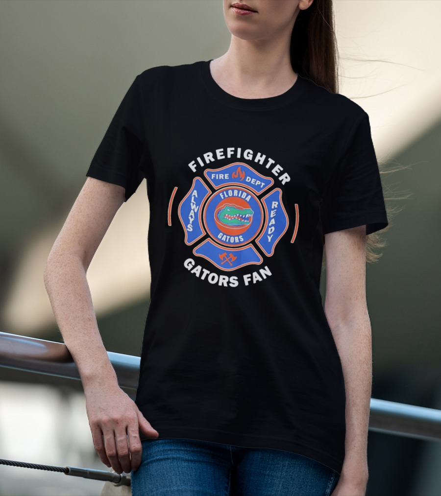 Florida Gators Firefighter Fan Always Ready Fire Dept T-Shirt