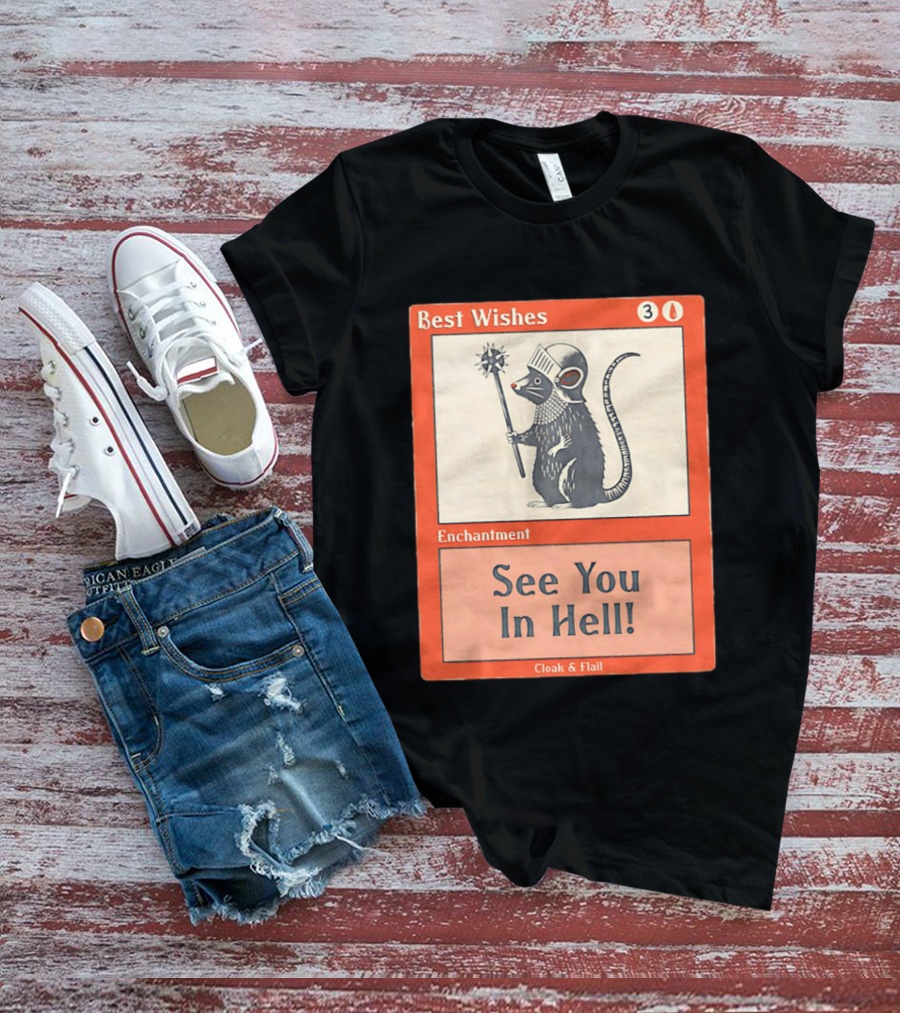 Best Wishes See You In Hell Enchantment Cloak And Flail Rat Knight T-Shirt