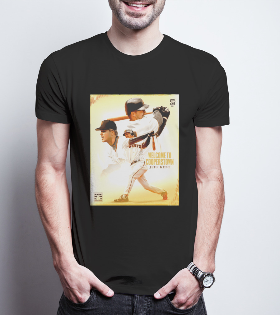 Jeff Kent Welcome To Cooperstown San Francisco Giants Giants Baseball Legend T-Shirt