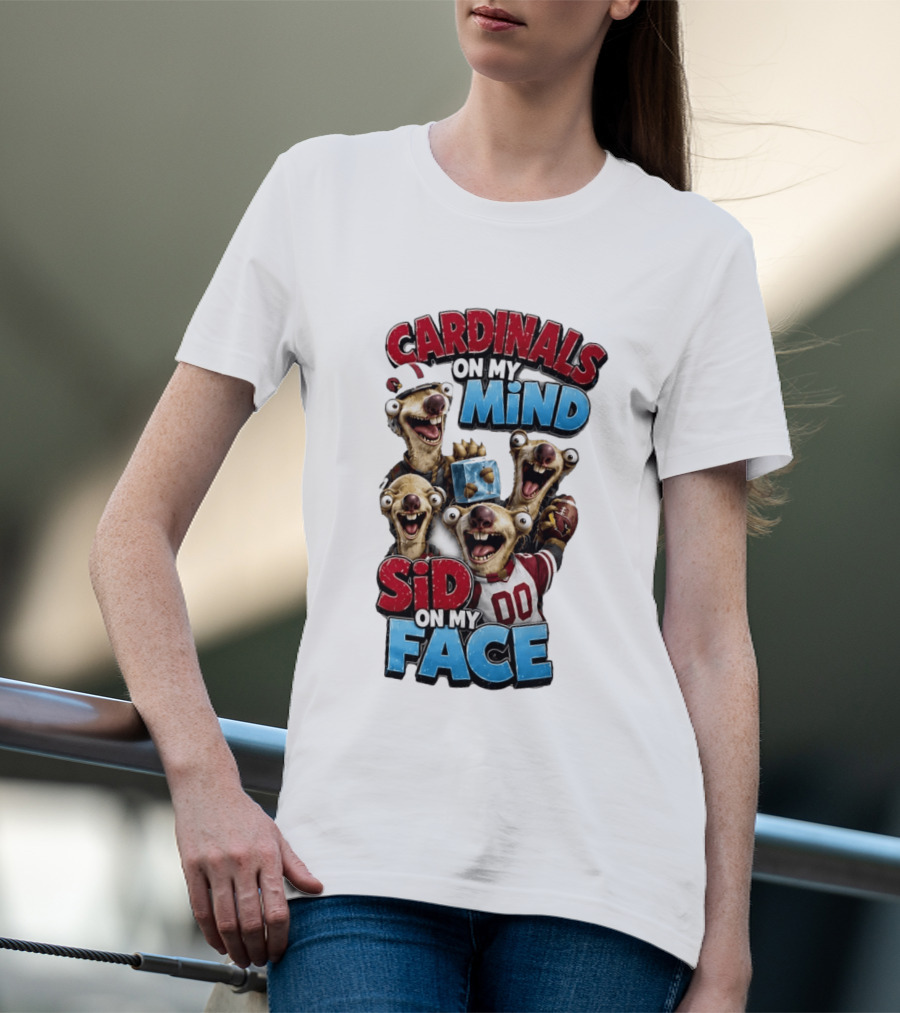 Cardinals On My Mind Sid On My Face Ice Age Sloth Football Fan Humor T-Shirt