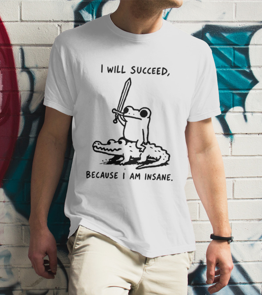 Frog Riding Alligator I Will Succeed Because I Am Insane Sword Wielding Adventure T-Shirt