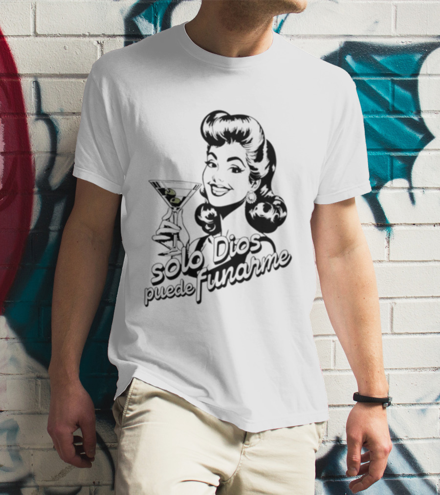 Solo Dios Puede Funarme Pin Up Girl Holding Martini Glass T-Shirt