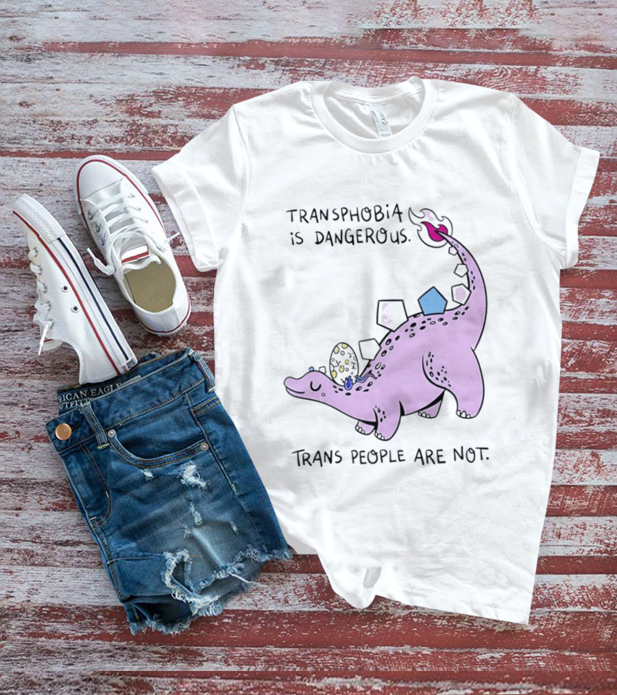 Transphobia Is Dangerous Dinosaur With Trans People Are Not T-Shirt