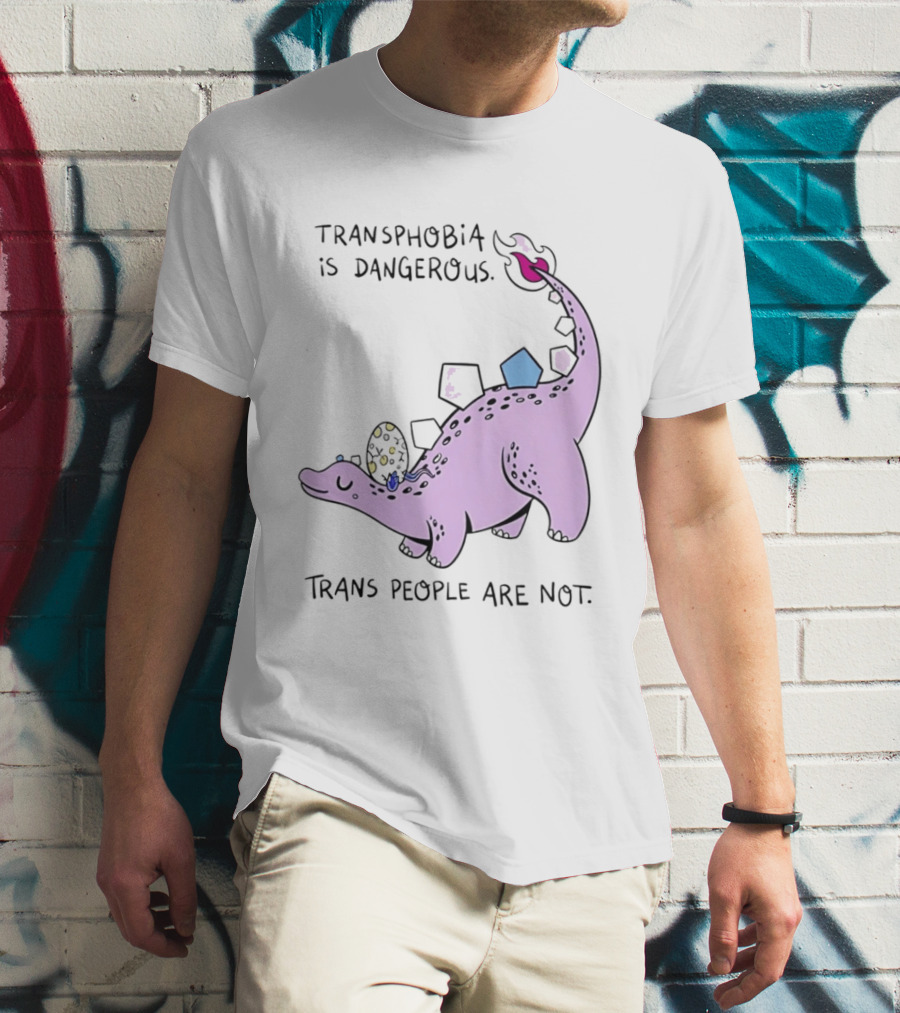 Transphobia Is Dangerous Dinosaur With Trans People Are Not T-Shirt
