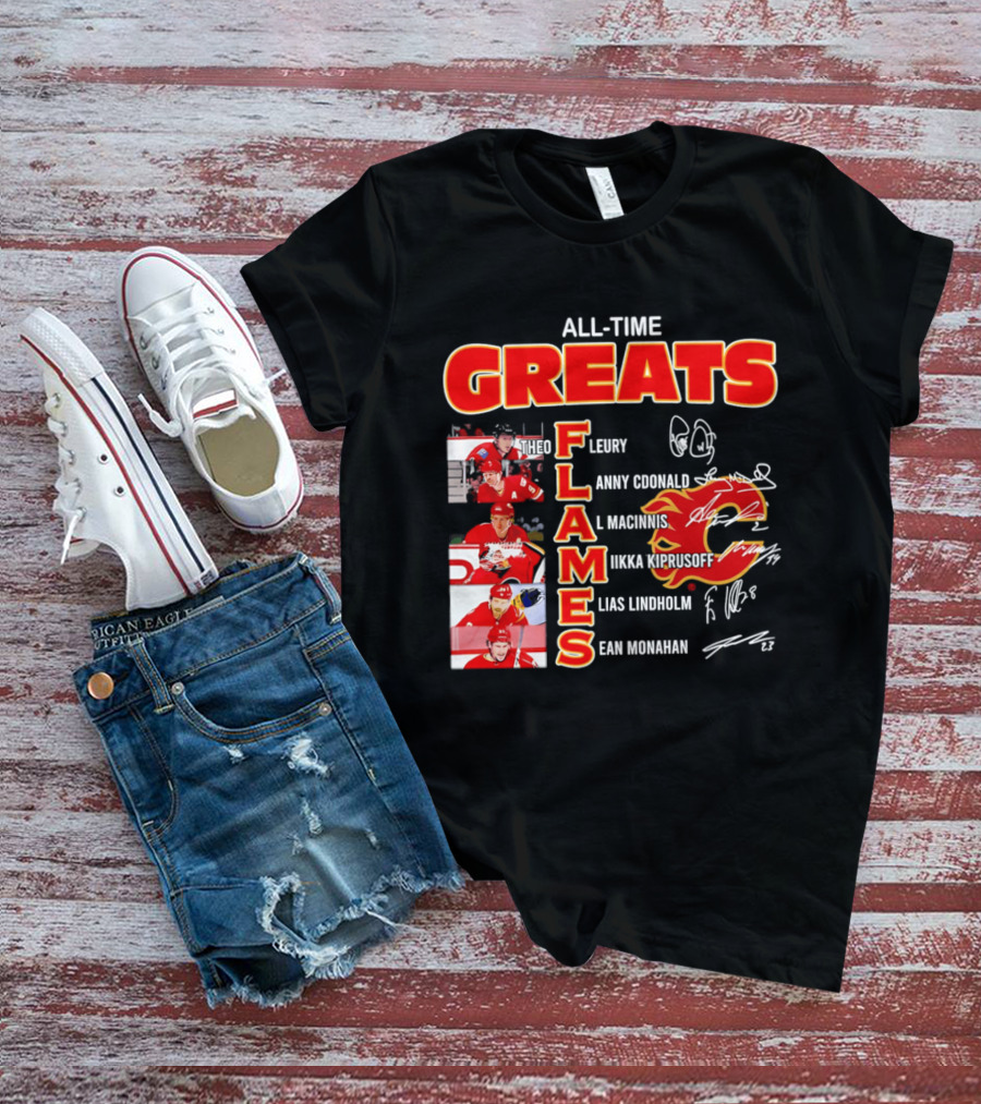 All Time Greats Flames Theo Fleury Lanny McDonald Al MacInnis NHL Mika Kiprusoff Elias Lindholm Sean Monahan T-Shirt