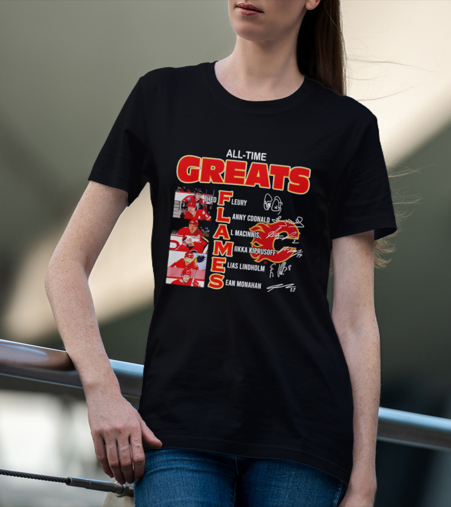 All Time Greats Flames Theo Fleury Lanny McDonald Al MacInnis NHL Mika Kiprusoff Elias Lindholm Sean Monahan T-Shirt