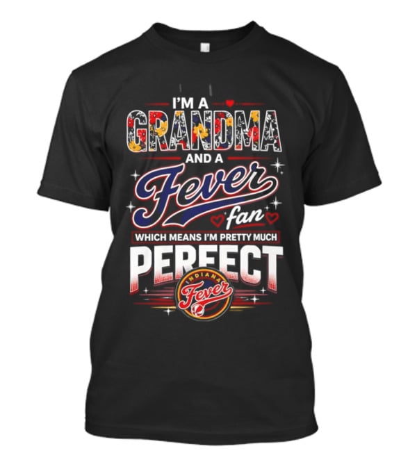 I'm A Grandma And A Fever Fan Which Means I'm Pretty Much Perfect Fever T-Shirt