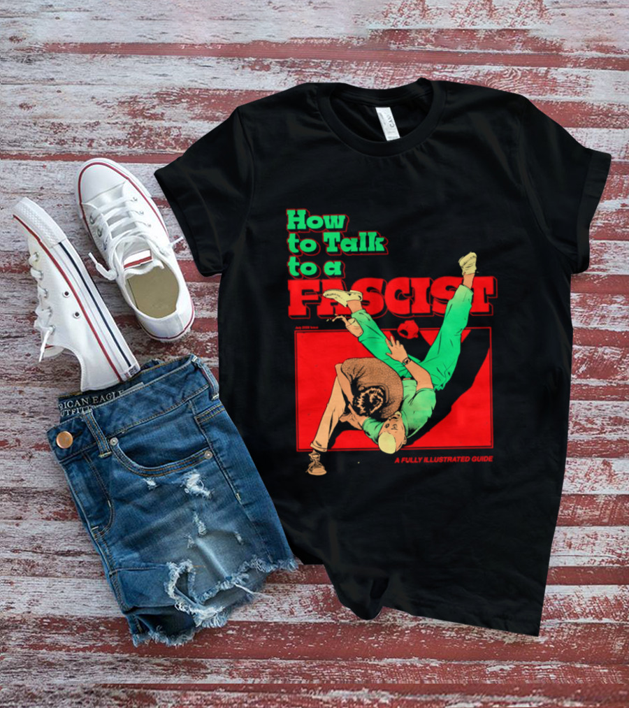 How To Talk To A Fascist A Fully Illustrated Guide Karate Throw Action T-Shirt