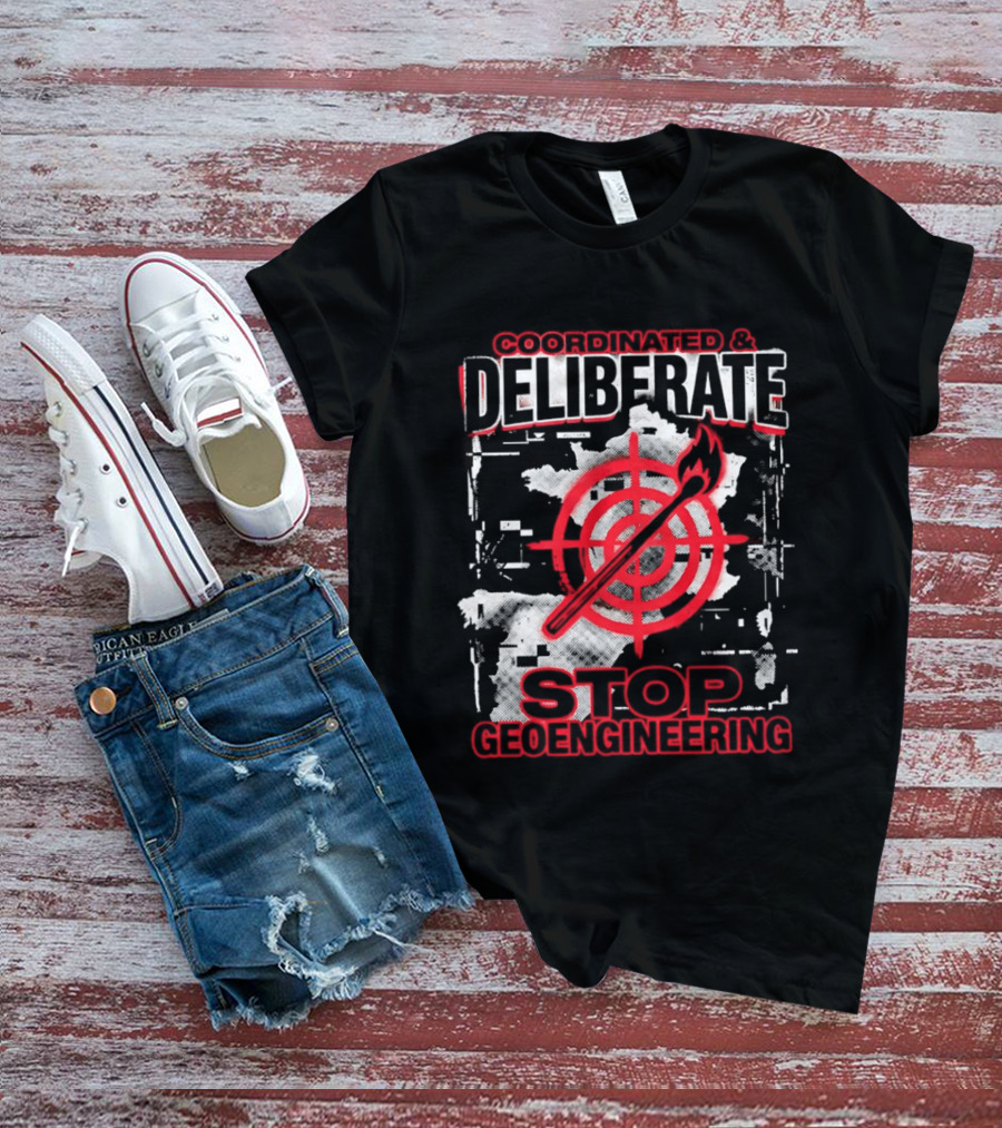 Coordinated Deliberate Stop Geoengineering Arson Protest T-Shirt