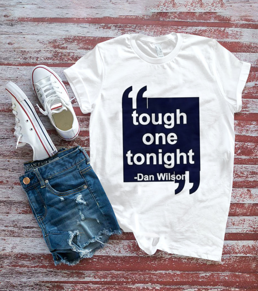 Dan Wilson Tough One Tonight Seattle Mariners Motivational T-Shirt