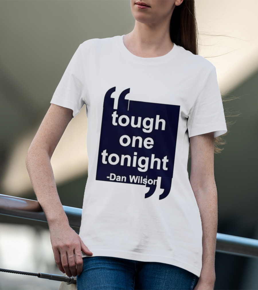 Dan Wilson Tough One Tonight Seattle Mariners Motivational T-Shirt