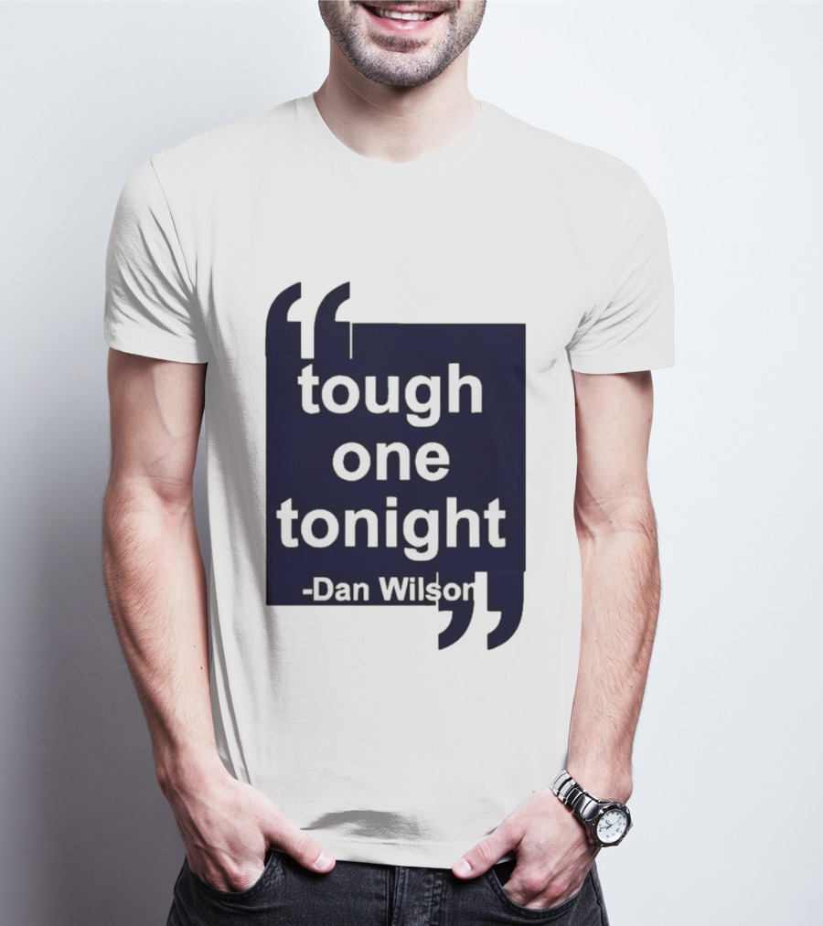 Dan Wilson Tough One Tonight Seattle Mariners Motivational T-Shirt