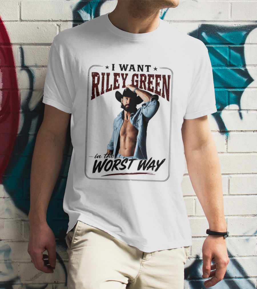 I Want Riley Green In The Worst Way Bold Western T-Shirt