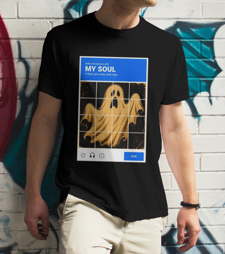 My Soul Ghost Captcha Meme Select All Squares Internet Humor T-Shirt