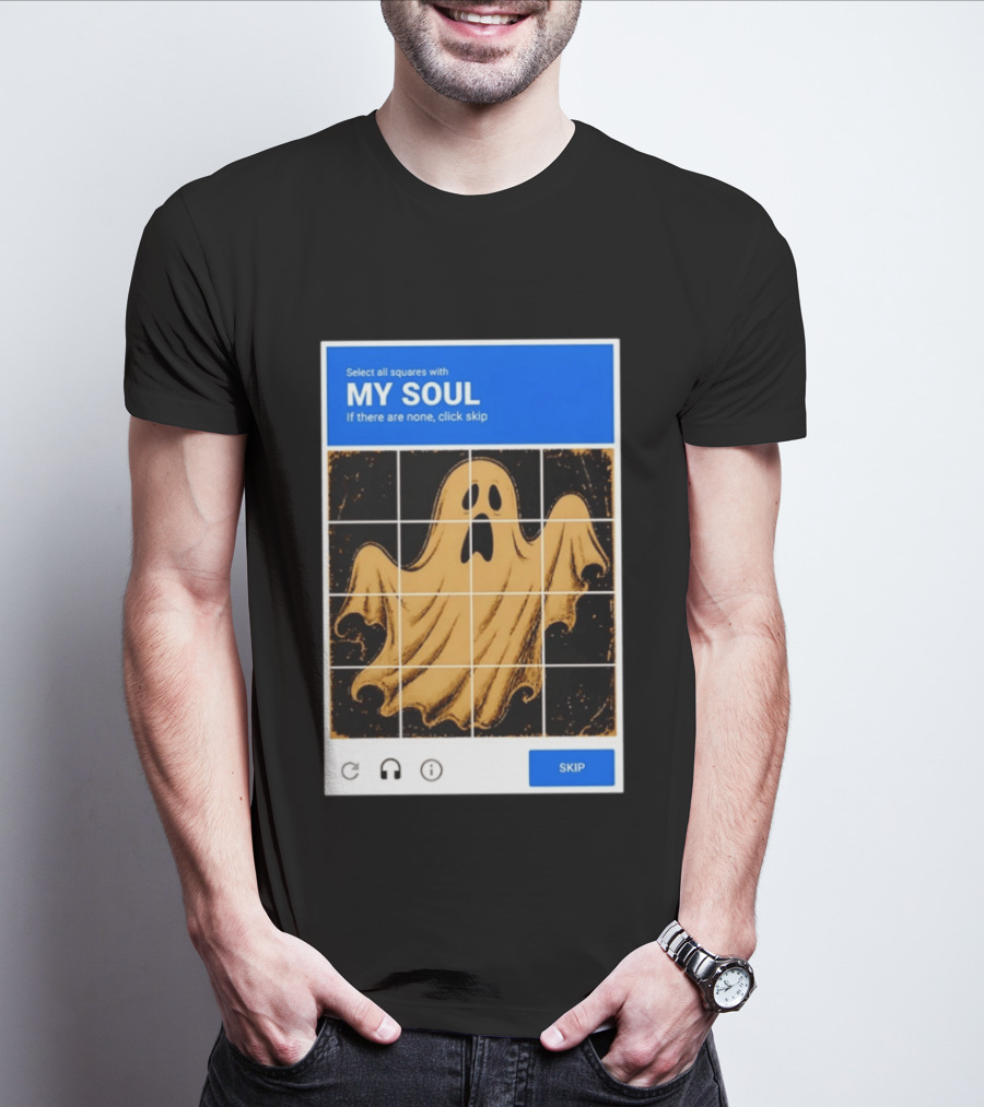 My Soul Ghost Captcha Meme Select All Squares Internet Humor T-Shirt
