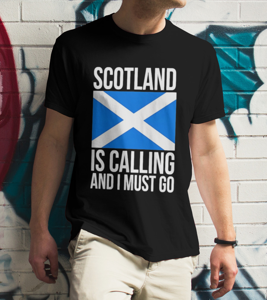 Scotland Is Calling And I Must Go Saint Andrew's Cross Flag T-Shirt