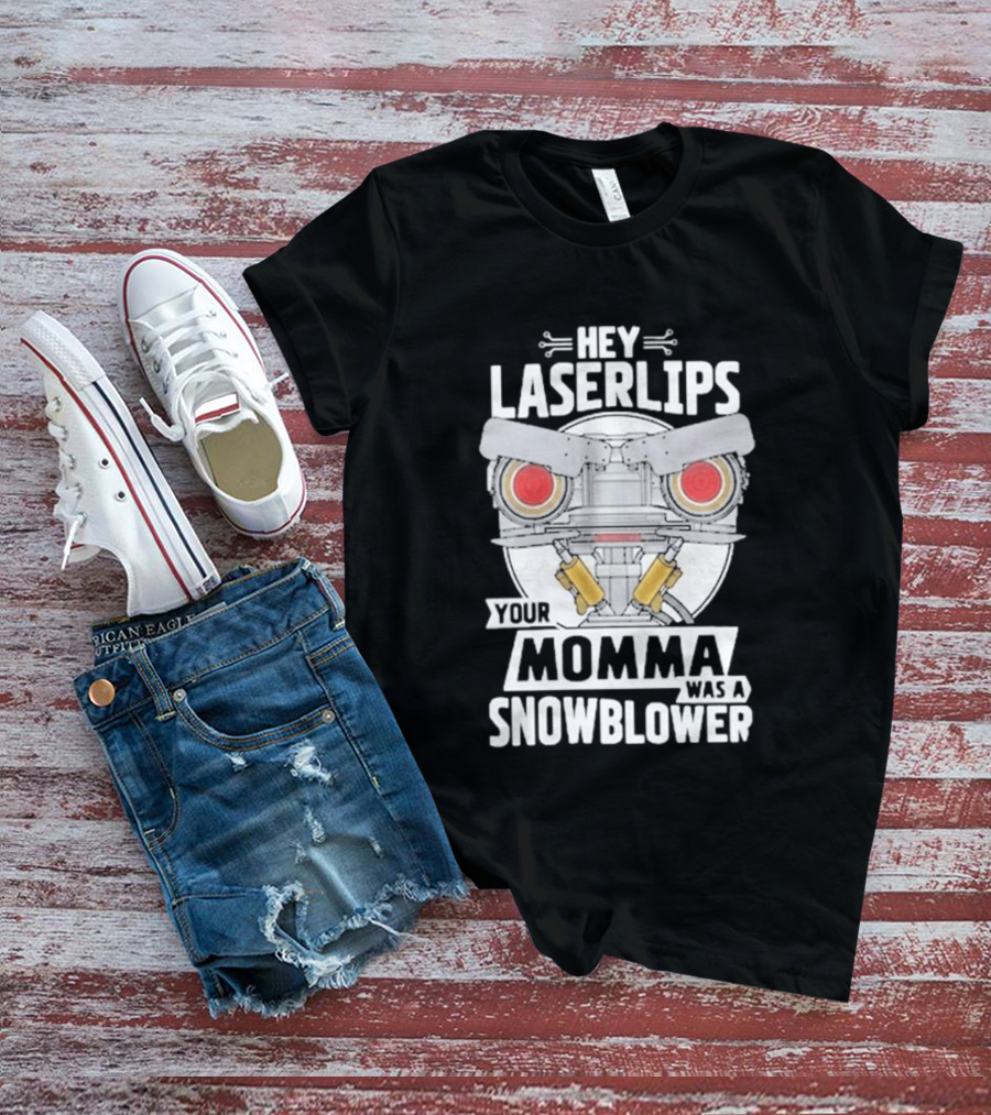 Hey Laserlips Your Momma Was A Snowblower Short Circuit Robot Classic Movie T-Shirt