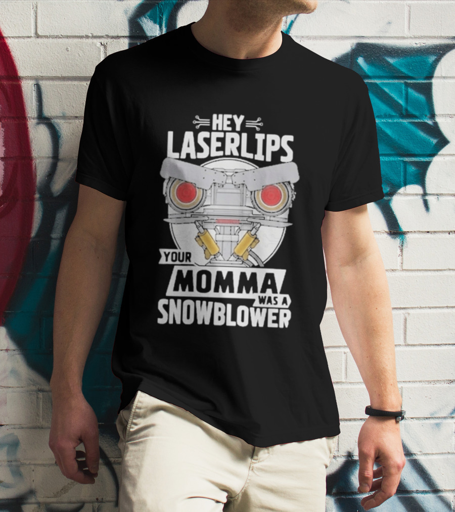 Hey Laserlips Your Momma Was A Snowblower Short Circuit Robot Classic Movie T-Shirt