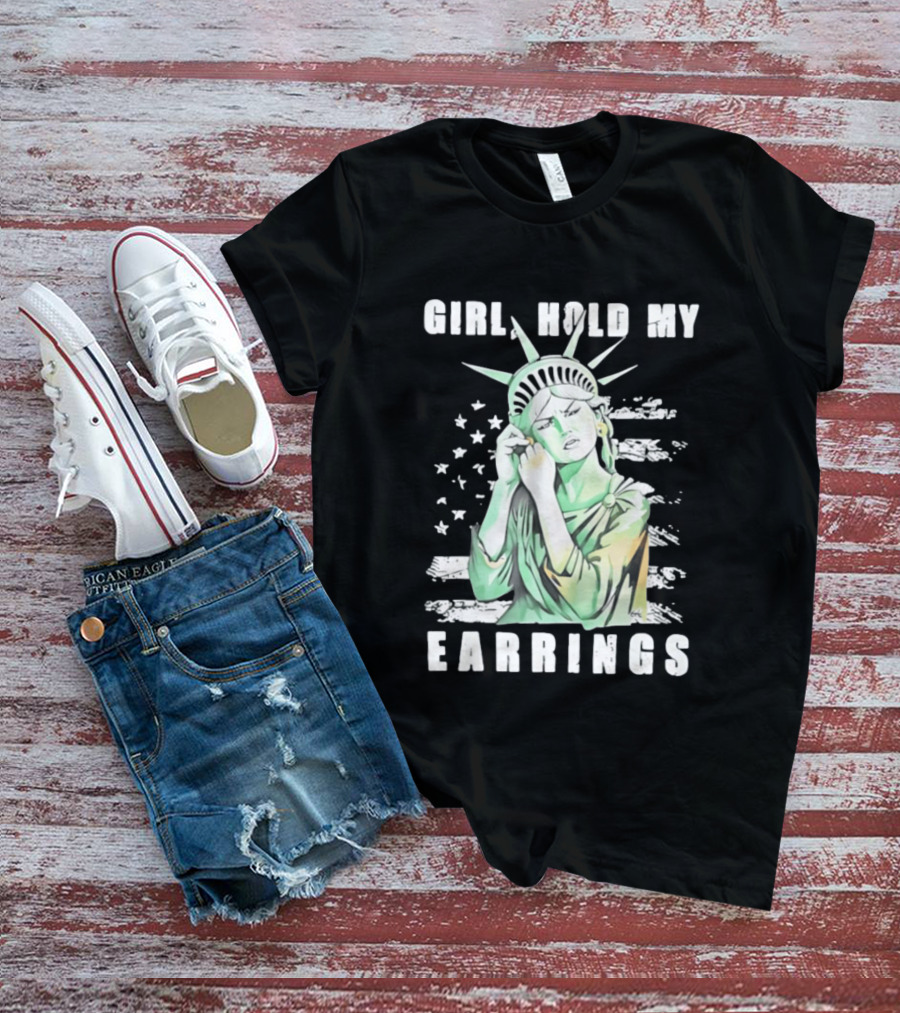 Statue Of Liberty Girl Hold My Earrings T-Shirt