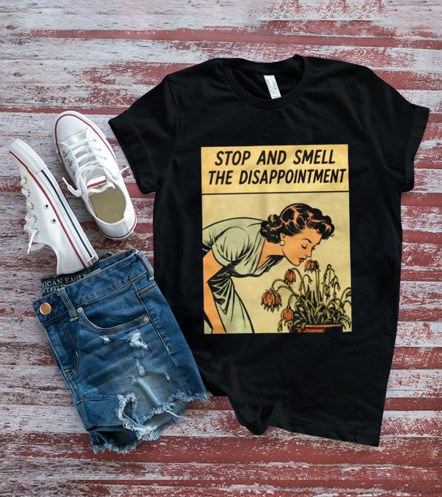 Stop And Smell The Disappointment Vintage Comic Humor T-Shirt