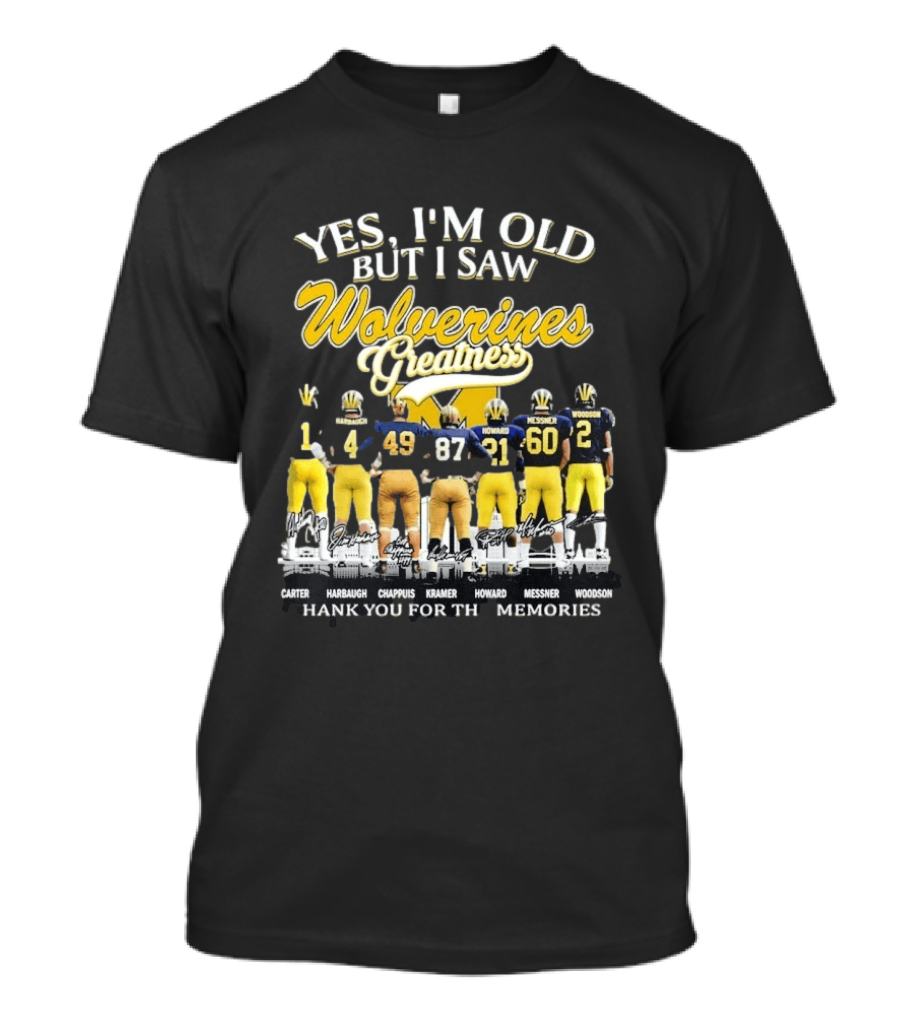 Yes I'm Old But I Saw Wolverines Greatness Carter Harbaugh Chappuis Kramer Howard Messner Woodson Thank You For The Memories T-Shirt