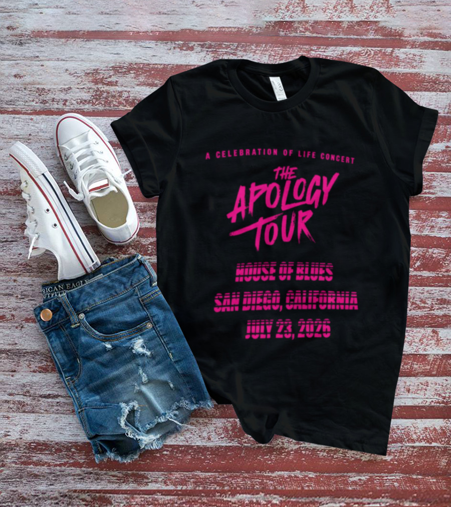 The Apology Tour House Of Blues San Diego California July 23 2026 A Celebration Of Life Concert T-Shirt