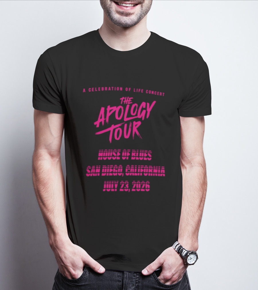 The Apology Tour House Of Blues San Diego California July 23 2026 A Celebration Of Life Concert T-Shirt