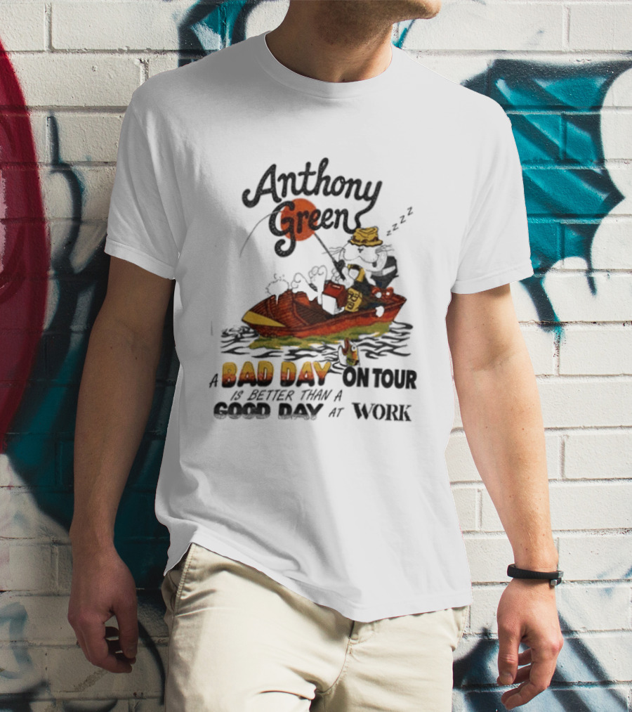 Anthony Green Bad Day On Tour Better Than Work Cat Fishing 2026 T-Shirt