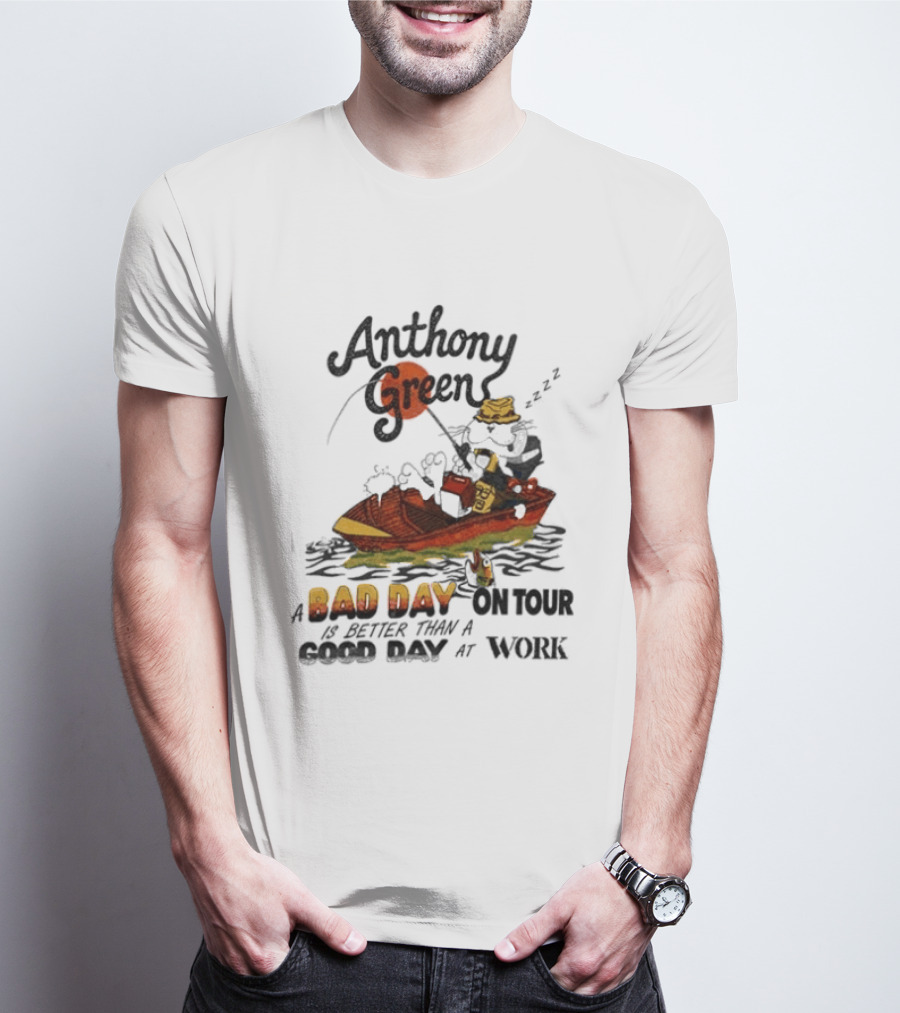 Anthony Green Bad Day On Tour Better Than Work Cat Fishing 2026 T-Shirt