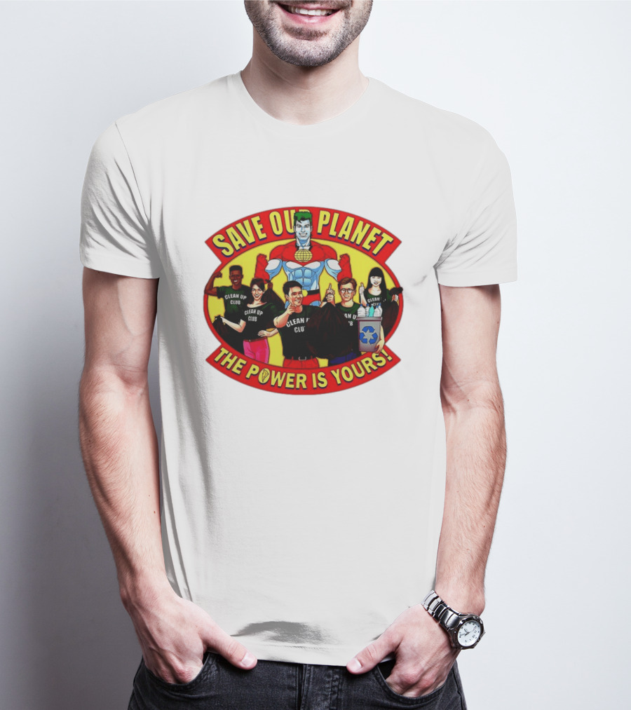 Save Our Planet Clean Up Club The Power Is Yours T-Shirt