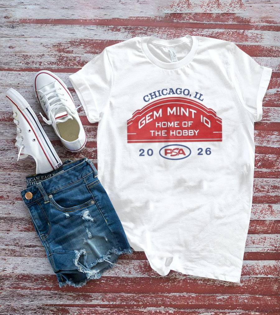 Chicago IL PSA Gem Mint 10 Home Of The Hobby 2026 T-Shirt
