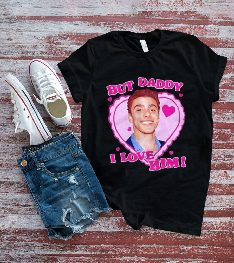 But Daddy I Love Him Heart Frame Pink Text And Hearts T-Shirt