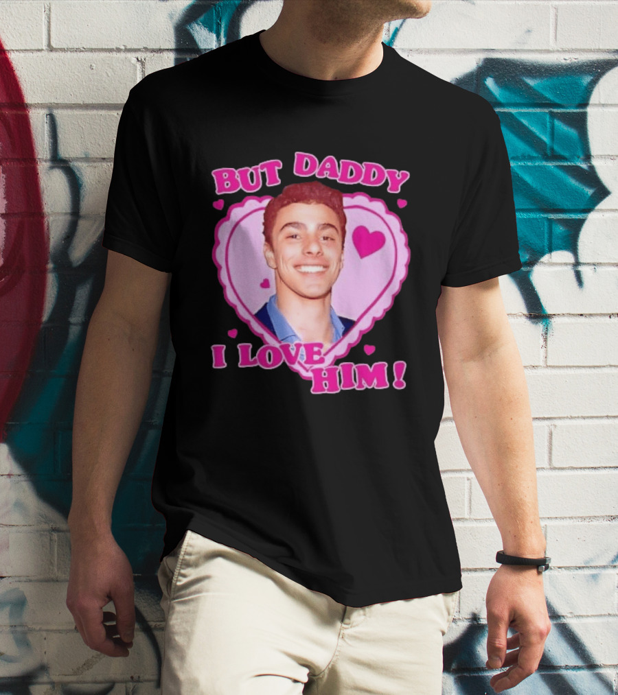 But Daddy I Love Him Heart Frame Pink Text And Hearts T-Shirt