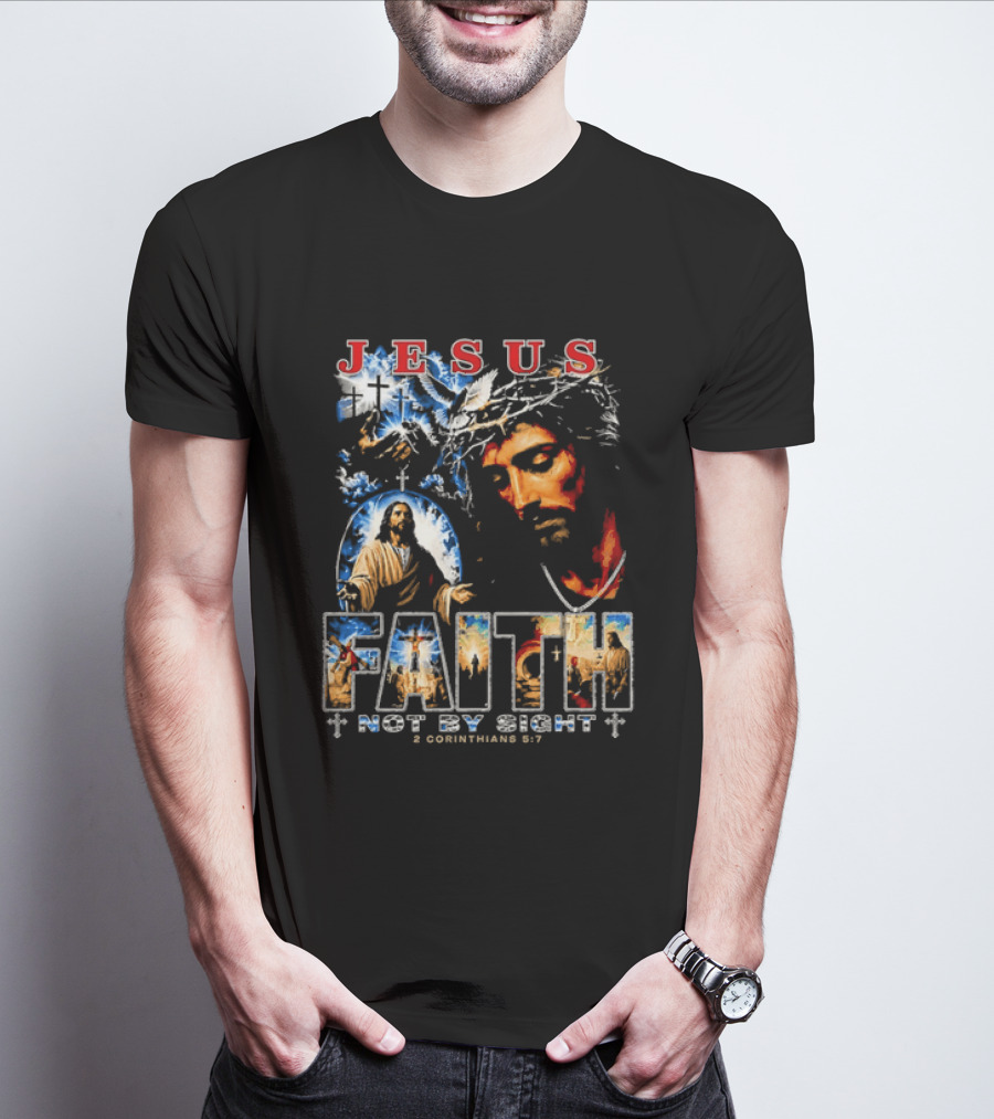 Jesus Faith Not By Sight 2 Corinthians 5 7 Religious Men's Christian T-Shirt